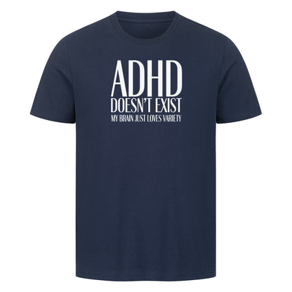 ADHD Doesn’t Exist – My Brain Just Loves Variety T-Shirt