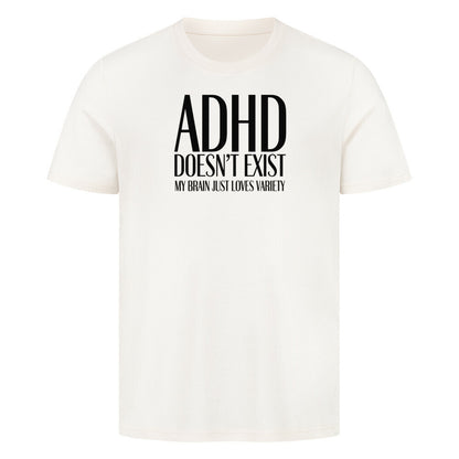 ADHD Doesn’t Exist – My Brain Just Loves Variety T-Shirt