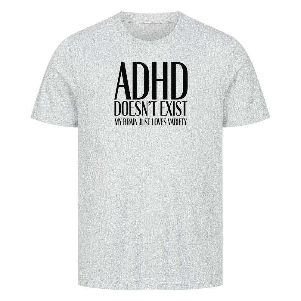 ADHD Doesn’t Exist – My Brain Just Loves Variety T-Shirt