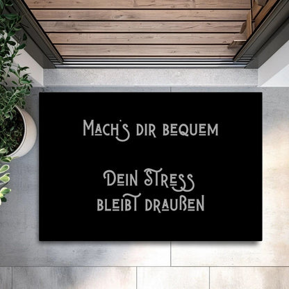 Mach’s dir bequem Dein Stress bleibt draußen Fußmatte